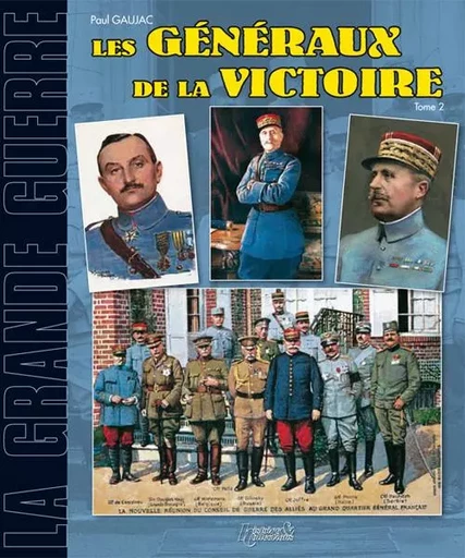 Généraux français de la victoire, 1914-1918 -  - HISTOIRE COLLEC