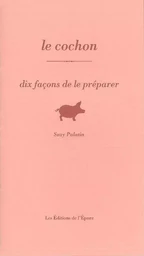 Le Cochon, dix façons de le préparer