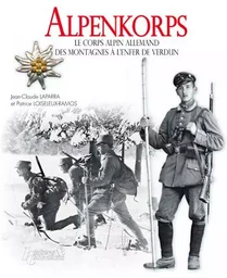 Alpenkorps - le corps alpin allemand des montages à l'enfer de Verdun