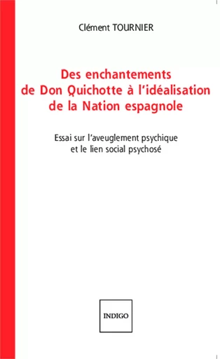 Des enchantements de Don Quichotte à l'idéalisation de la Nation espagnole - Clément Tournier - Indigo - Côté femmes