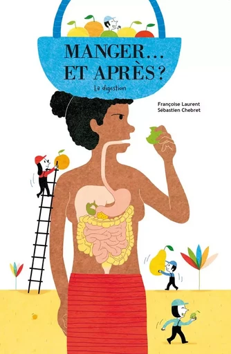 MANGER, ET APRÈS ? LA DIGESTION - Françoise Laurent - RICOCHET EDITIONS