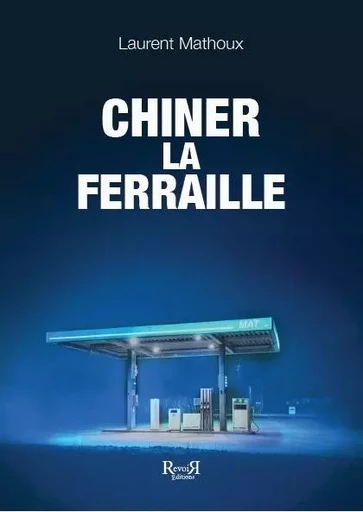 Chiner la ferraille - Laurent Mathoux - REVOIR