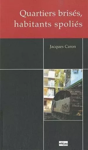 QUARTIER BRISE HABITANTS SPOLIES -  CARON. JACQUES/ - NON LIEU