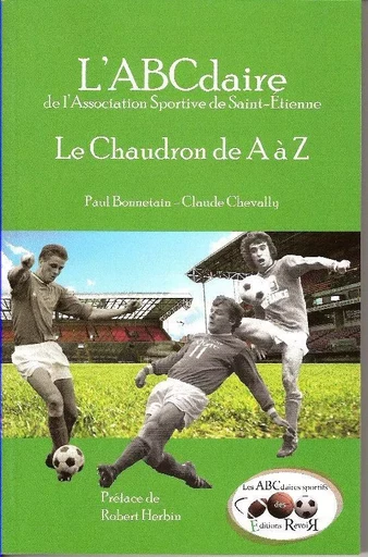 L'ABCdaire de l'ASSE - Le chaudron de A à Z - Claude CHEVALLY - REVOIR