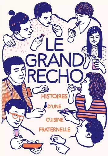 Le Grand Récho. Histoire(s) d'une cuisine fraternelle - Vanessa Krycève, Valérie Sevenet Gentil - Éditions de l'Épure