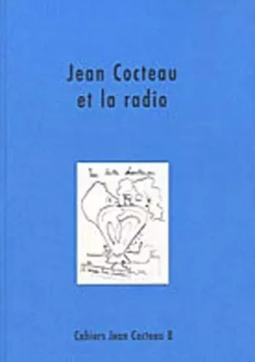 Jean Cocteau et la radio - textes, dessins et documents -  - NON LIEU