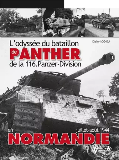 L'odyssée du bataillon de Panther de la 116. Panzer-Division en Normandie - juillet-août 1944 -  - HISTOIRE COLLEC