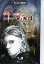 PRIEZ POUR LE PAUVRE GASPARD