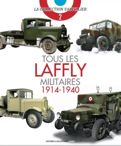 Tous les Laffly militaires 1914-1940 -  - HISTOIRE COLLEC