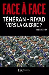 Face à face Téhéran-Riyad - vers la guerre ?