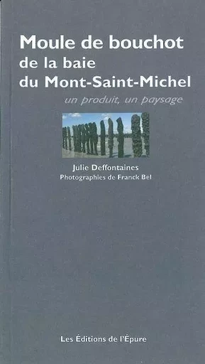 La Moule de bouchot de la baie du Mont-Saint-Michel - Julie Deffontaines - Éditions de l'Épure