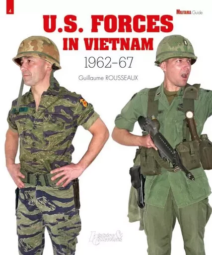 U.S. FORCES IN VIETNAM 1962-1967 VOL.1 (GB) -  GUILLAUME ROUSSEAUX - HISTOIRE COLLEC