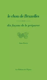 Le Chou de Bruxelles, dix façons de le préparer