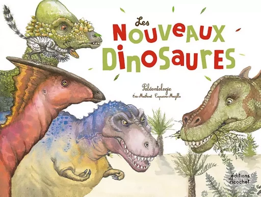 LES NOUVEAUX DINOSAURES - Eric Mathivet - RICOCHET EDITIONS