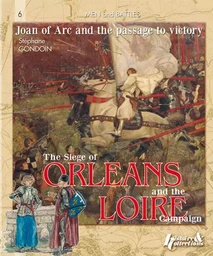 The siege of Orléans and the Loire campaign - 1428-29