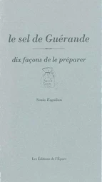 Le Sel de Guérande, dix façons de le préparer