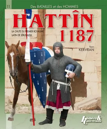 Hattîn, 1187 - la chute du premier royaume latin de Jérusalem -  - HISTOIRE COLLEC