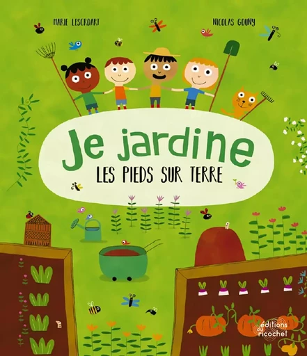 JE JARDINE LES PIEDS SUR TERRE - Marie Lescroart - RICOCHET EDITIONS