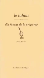 Le tahini, dix façons de le préparer