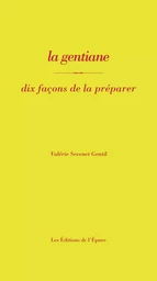 La gentiane, dix façons de la préparer