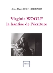 Virginia Woolf, la hantise de l'écriture