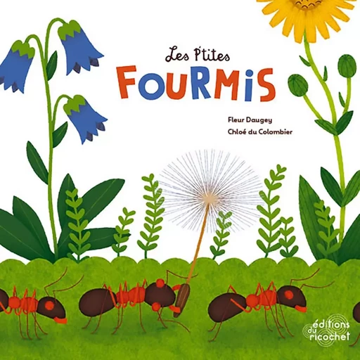 LES P'TITES FOURMIS - Fleur Daugey - RICOCHET EDITIONS