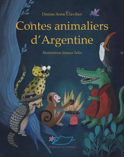 Contes animaliers d'Argentine - Denise Anne Clavilier - JASMIN