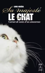 Sa majesté le chat - Carnet de notes d'un amoureux