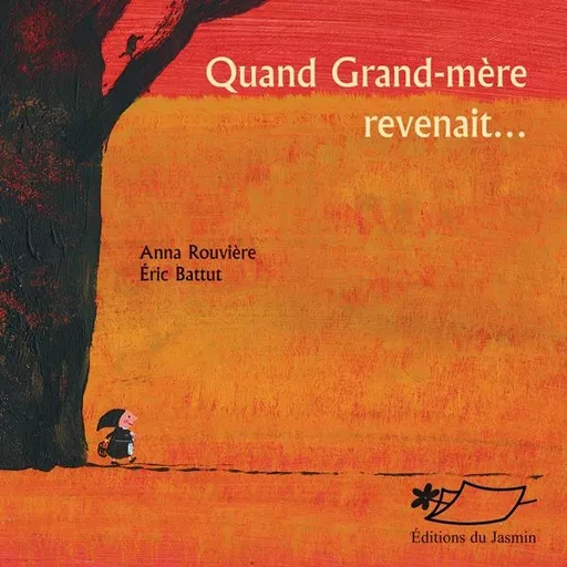 Quand Grand-mère revenait - Anne Rouvière, Eric Battut - JASMIN