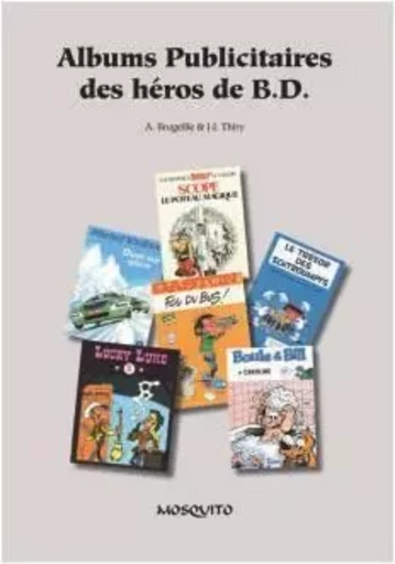 Albums publicitaires des héros de BD - Alain Brugeille, J-J. Thiry - EDITIONS MOSQUITO