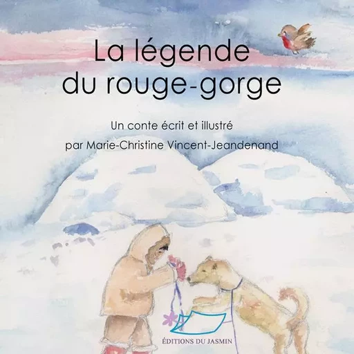 La légende du rouge-gorge - Vincent Jeandenand, Marie Christine - JASMIN