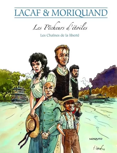 Les pêcheurs d'étoiles, les chaînes de la liberté - Fabien Lacaf,  MORIQUAND - EDITIONS MOSQUITO