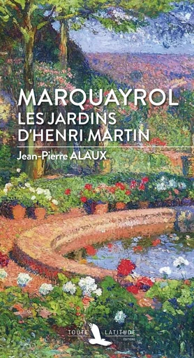 Marquayrol - les jardins d'Henri Martin -  - TOUTE LATITUDE