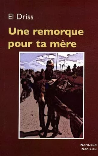 UNE REMORQUE POUR TA MERE -  EL DRISS/ - NON LIEU