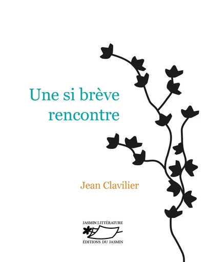 Une si brève rencontre - Jean Clavilier - JASMIN