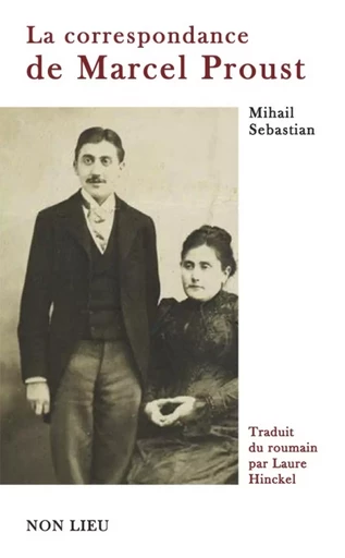 LA CORRESPONDANCE DE MARCEL PROUST -  SEBASTIAN MIHAIL - NON LIEU