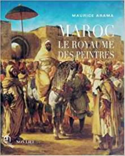 Maroc - le royaume des peintres -  - NON LIEU