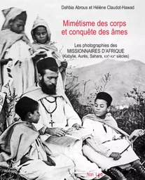 Mimétisme des corps et conquête des âmes - les photographies des missionnaires d'Afrique