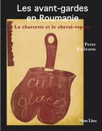 Les avant-gardes en Roumanie - la charrette et le cheval-vapeur