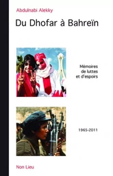 Du Dhofar à Bahreïn - mémoires de luttes et d'espoirs, 1965-2011