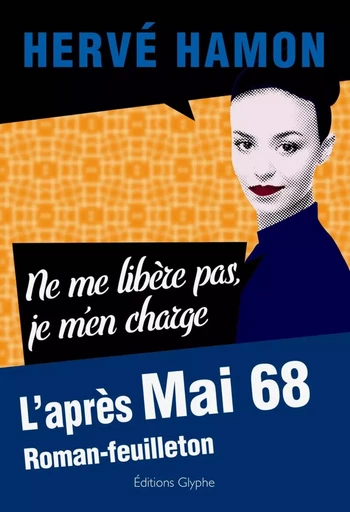 Ne me libère pas, je m'en charge - l'après mai 68 -  - GLYPHE