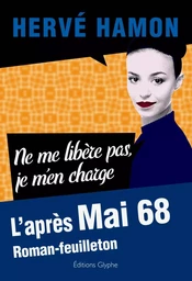 Ne me libère pas, je m'en charge - l'après mai 68