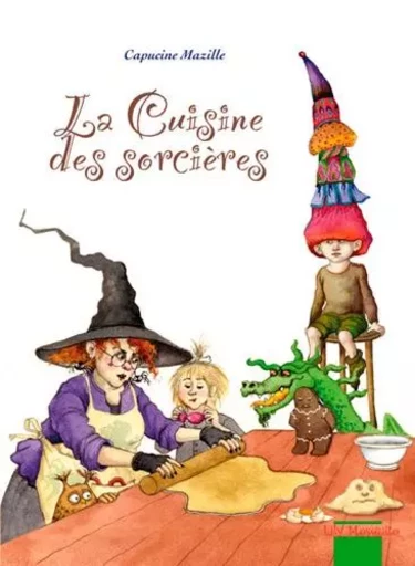 La cuisine des sorcières - Capucine Mazille - EDITIONS MOSQUITO