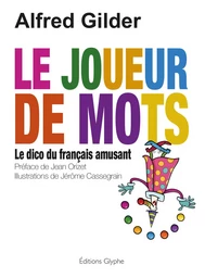 Le joueur de mots - dico du français amusant