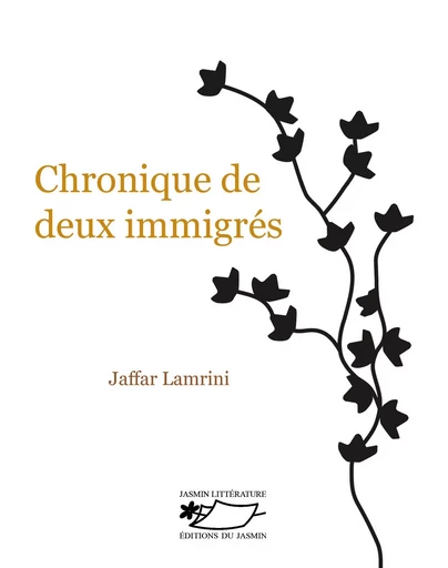 Chronique de deux immigrés - Jaffar LAMRINI - JASMIN