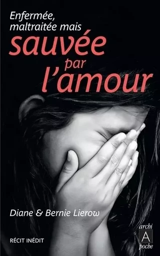 Sauvée par l'amour - Diane Lierow, Bernie Lierow - L'Archipel