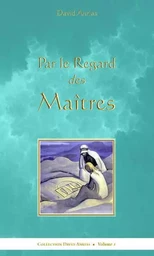 Par le Regard des Maîtres