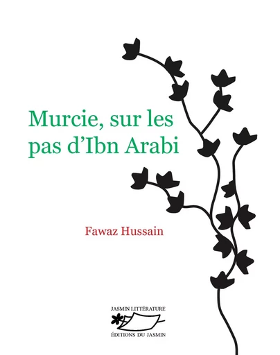 Murcie, sur les pas d'Ibn Arabi - Fawaz Hussain - JASMIN