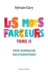 Les mots farceurs - pour chatouiller vos zygomatiques