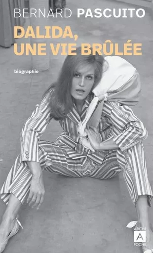 Dalida, une vie brûlée - Bernard Pascuito - L'Archipel